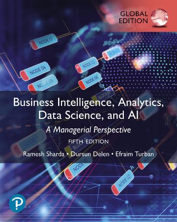 Business Intelligence Analytics and Data Science : A Managerial Perspective